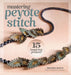 Mastering Peyote Stitch: 15 Inspiring Projects by Melinda Barta