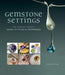 Gemstone Settings: The Jewelry Maker's Guide to Styles & Techniques by Anastasia Young