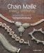 Chain Maille Jewelry Workshop: Techniques and Projects for Weaving with Wire by Karen Karon