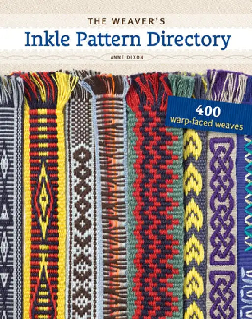 The Weaver's Inkle Pattern Directory by Anne Dixon