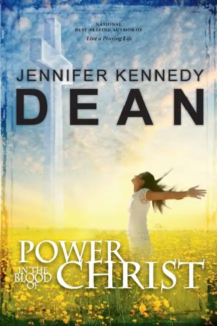 Power in the Blood of Christ: No Sub-Title by Jennifer Kennedy Dean
