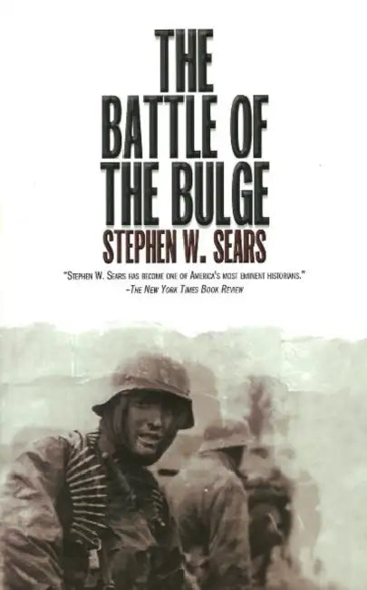 The Battle of the Bulge by Stephen Sears, Stephen W. Sears