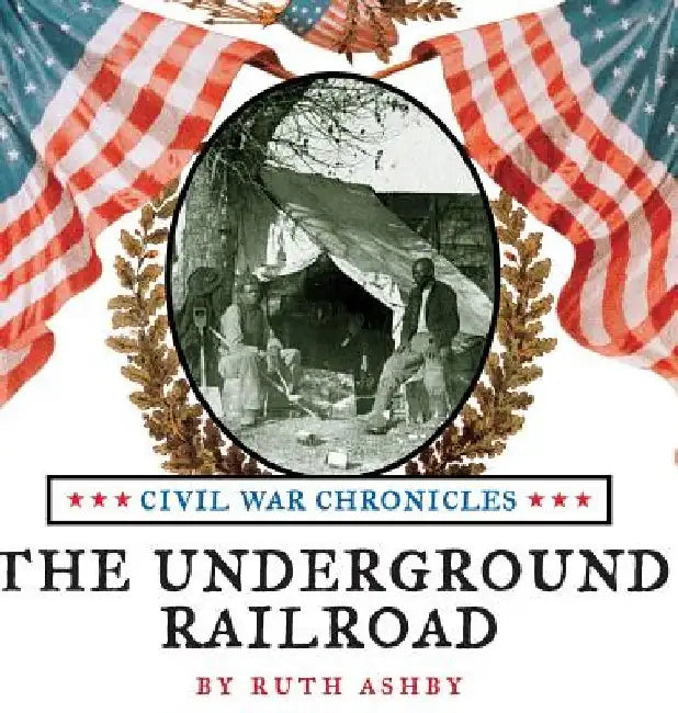 The Underground Railroad by Ruth Ashby