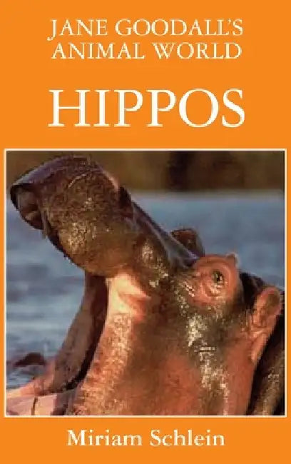Jane Goodall's Animal World Hippos by Miriam Schlein, Jane Goodall
