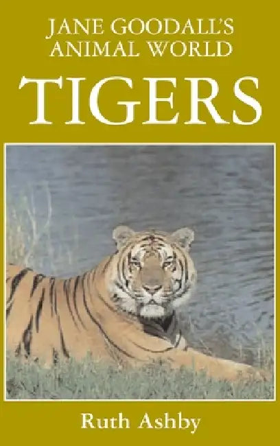 Jane Goodall's Animal World Tigers by Ruth Ashby, Peter Jackson