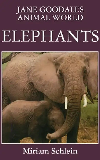 Jane Goodall's Animal World Elephants by Miriam Schlein, Jane Goodall