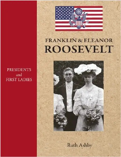 Presidents and First Ladies-Franklin & Eleanor Roosevelt by Ashby, Ruth