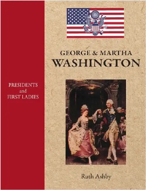Presidents and First Ladies-George & Martha Washington by Ashby, Ruth
