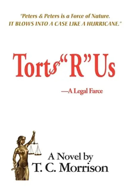 Torts "R" Us-A Legal Farce by T. C. Morrison