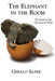 The Elephant in the Room-The Denial of the Unconscious Mind by Gerald Alper