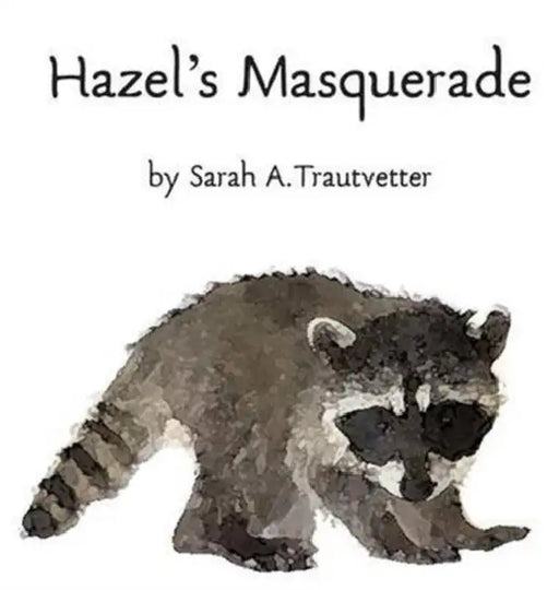 Hazel's Masquerade by Sarah a. Trautvetter