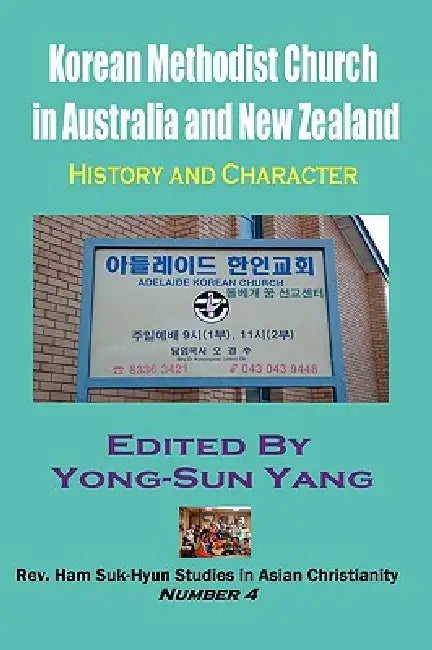 Korean Methodist Church in Australia and New Zealand: History and Character (Hardcover) by Yong-Sun Yang
