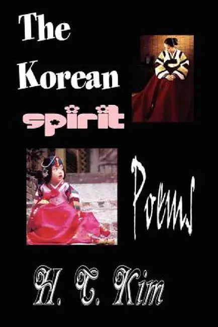 The Korean Spirit: Poems by H. C. Kim