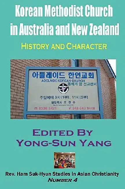Korean Methodist Church in Australia and New Zealand: History and Character by Yong-Sun Yang