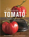 The Heirloom Tomato: From Garden to Table: Recipes, Portraits, and History of the World's Most Beautiful Fruit by Amy Goldman