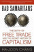 Bad Samaritans: The Myth of Free Trade and the Secret History of Capitalism by Ha-Joon Chang