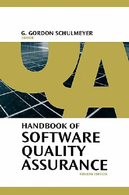 Handbook of Software Quality Assurance by G. Gordon Schulmeyer