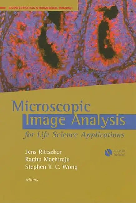 Microscopic Image Analysis for Life Sci [With CDROM] by Jens Rittscher, Raghu Machiraju, Stephen T. C. Wong