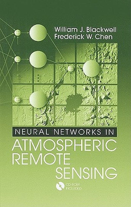 Neural Networks In Atmospheric Remote Sensing by William Blackwell, Frederick W. Chen, David H. Staelin