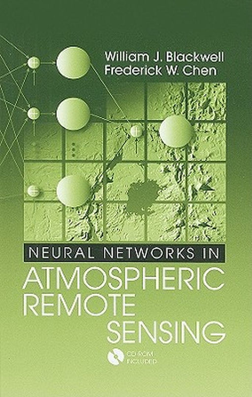 Neural Networks In Atmospheric Remote Sensing by William Blackwell, Frederick W. Chen, David H. Staelin