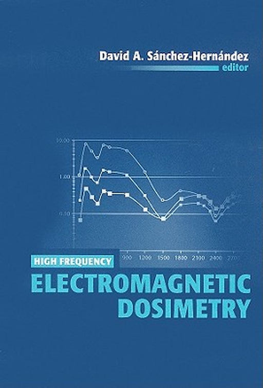 High Frequency Electromagnetic Dosimetry by David Sanchez-Hernandez