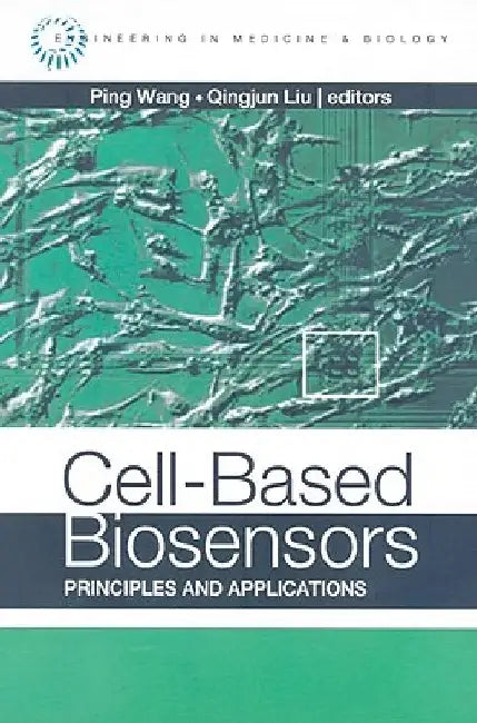 Cell-Based Biosensors: Principles and Applications by Qingjun Liu