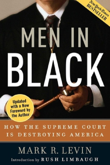 Men in Black: How the Supreme Court Is Destroying America by Mark R. Levin