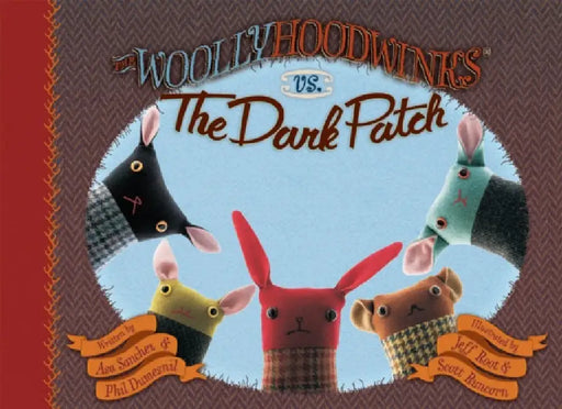 The Woollyhoodwinks vs. the Dark Patch by Asa Sanchez, Phil Dumesnil, Jeff Root