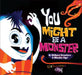 You Might Be a Monster: & Other Stories I Made Up! by Attaboy