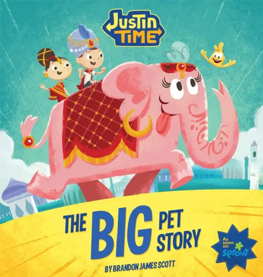 Justin Time: The Big Pet Story by Brandon James Scott