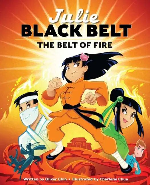 Julie Black Belt: The Belt of Fire by Oliver Chin, Charlene Chua