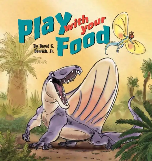 Play with Your Food by David G. Derrick Jr