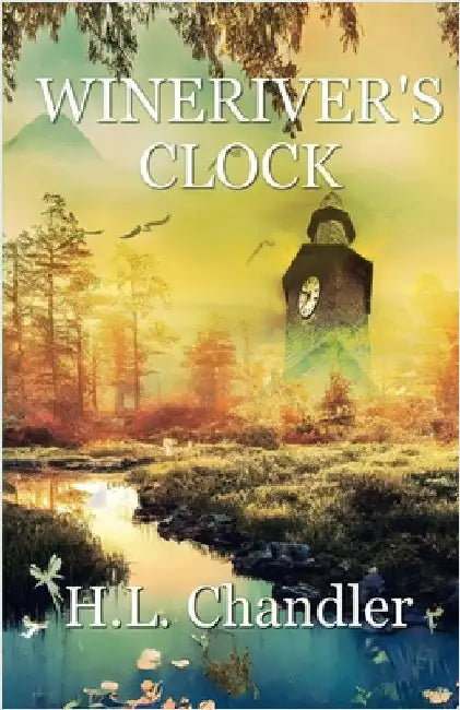 Wineriver's Clock by Chandler, H. L.