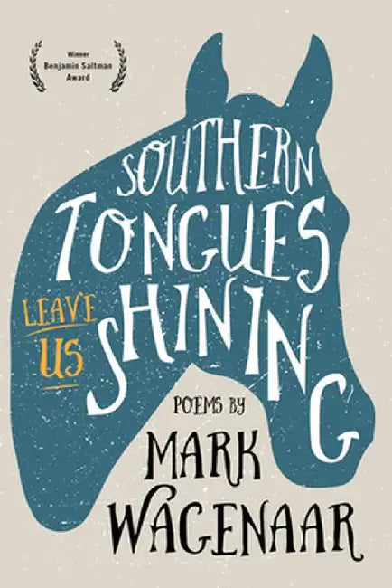 Southern Tongues Leave Us Shining by Mark Wagenaar