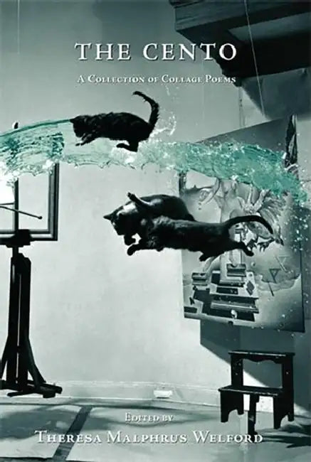 The Cento: A Collection of Collage Poems by Theresa Malphrus Welford