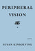 Peripheral Vision by Susan Kinsolving