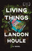 Living Things by Landon Houle