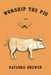 Worship the Pig by Brewer, Gaylord