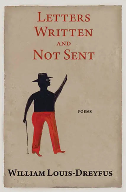 Letters Written and Not Sent by William Louis-Dreyfus