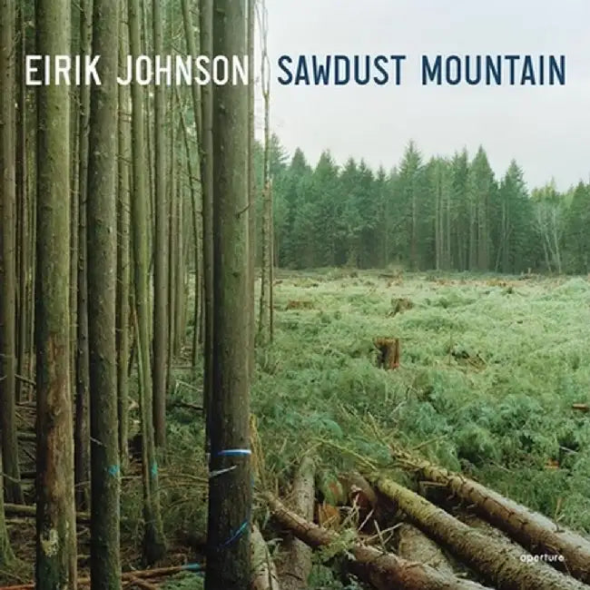 Eirik Johnson: Sawdust Mountain by Eirik Johnson