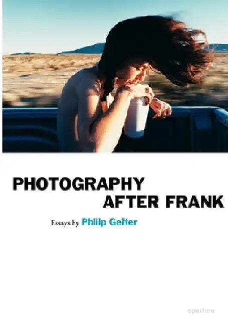 Photography After Frank by Philip Gefter