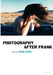 Photography After Frank by Philip Gefter