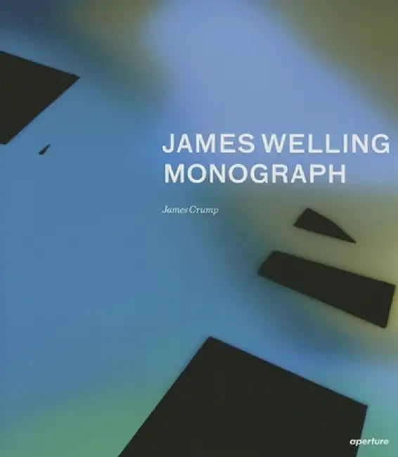 James Welling: Monograph by James Welling