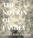 Latoya Ruby Frazier: The Notion of Family by Latoya Ruby Frazier, Dawoud Bey, Laura Wexler