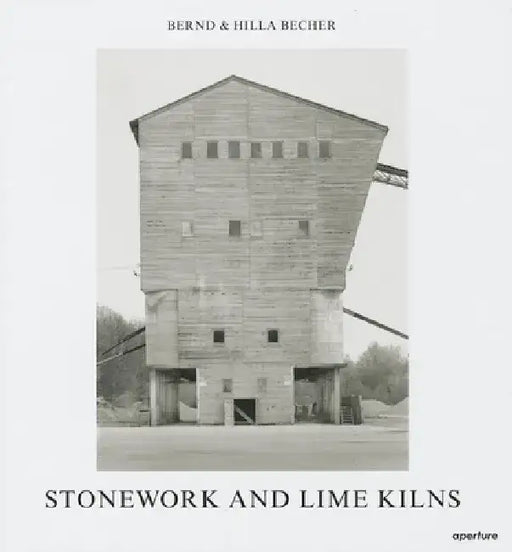 Bernd & Hilla Becher: Stonework and Lime Kilns by Bernd Becher