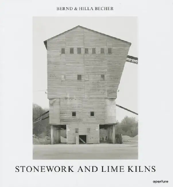 Bernd & Hilla Becher: Stonework and Lime Kilns by Bernd Becher