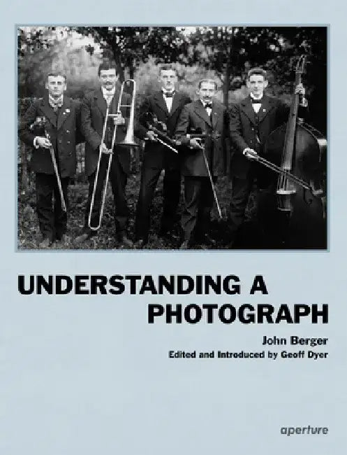 Understanding a Photograph by John Berger