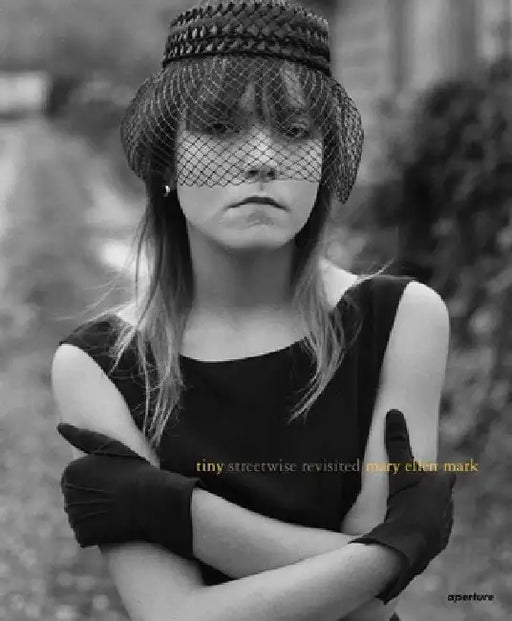 Mary Ellen Mark: Tiny, Streetwise Revisited by Mary Ellen Mark