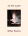Jo Ann Callis: Other Rooms by Jo Ann Callis