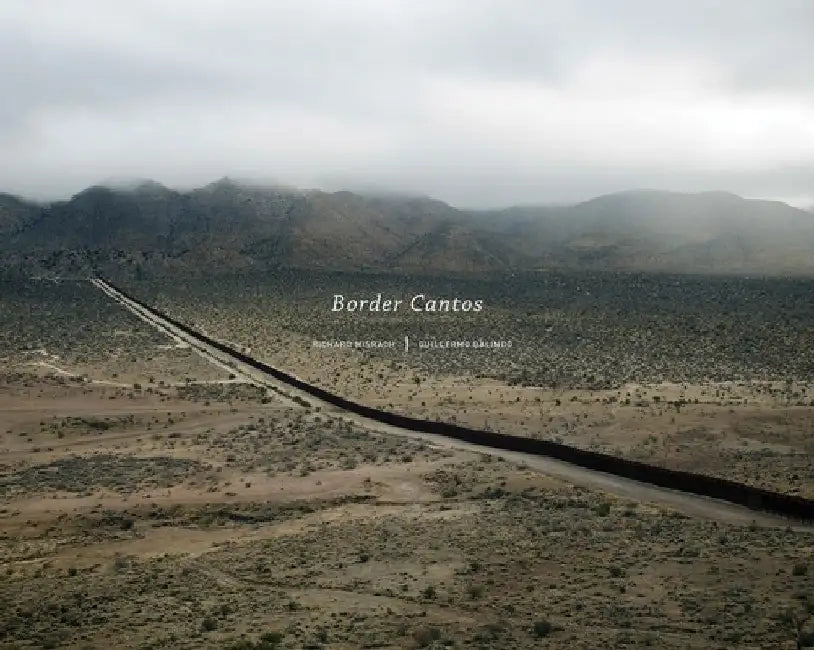 Richard Misrach and Guillermo Galindo: Border Cantos by Richard Misrach